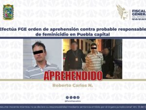 Agentes de la Fiscalía General del Estado (FGE) de Puebla cumplimentaron una orden de aprehensión en contra de Roberto Carlos N., de 43 años de edad, por su probable responsabilidad en el delito de feminicidio