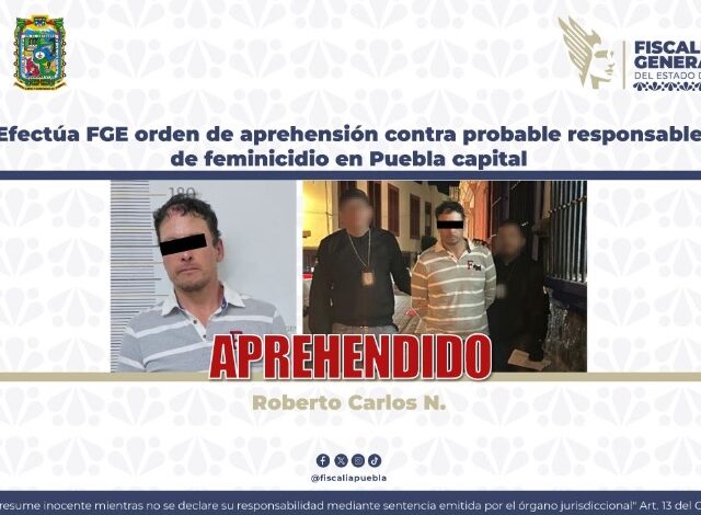 Agentes de la Fiscalía General del Estado (FGE) de Puebla cumplimentaron una orden de aprehensión en contra de Roberto Carlos N., de 43 años de edad, por su probable responsabilidad en el delito de feminicidio